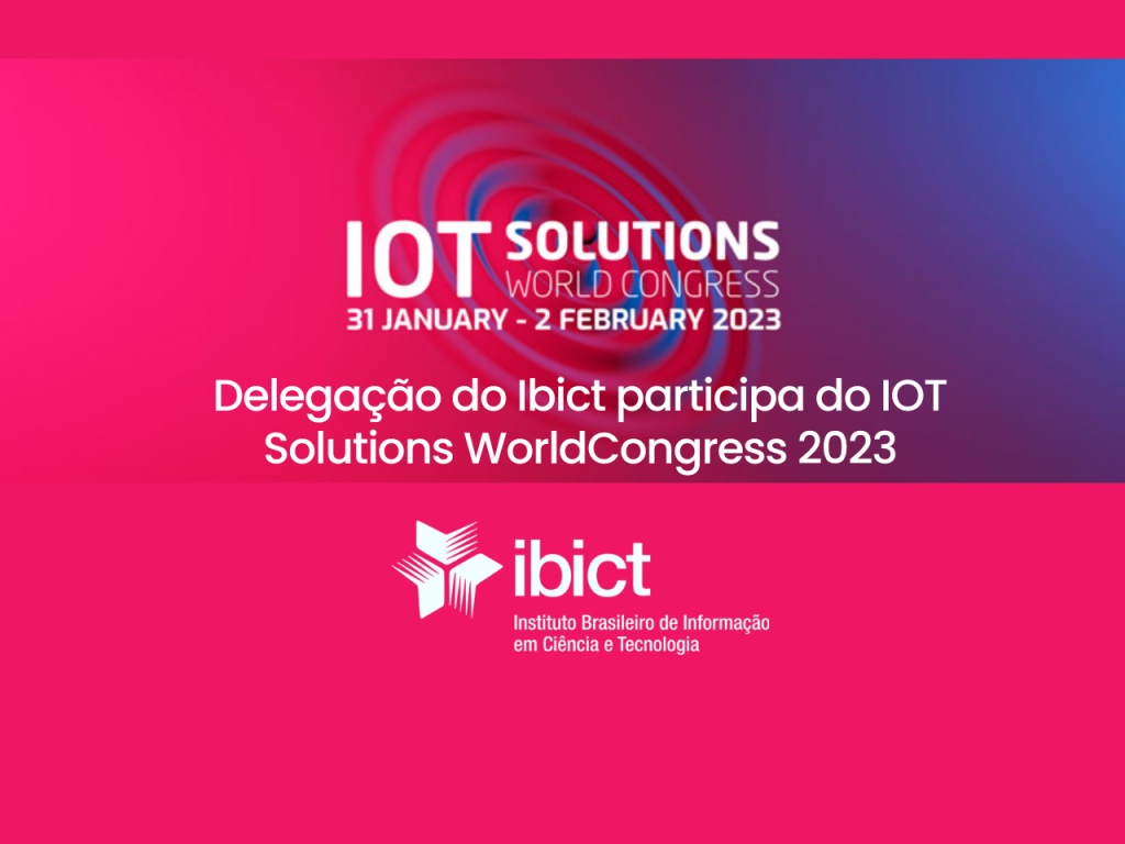 Delegação do Ibict participa do IOT Solutions World Congress 2023